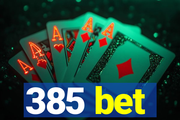 385 bet